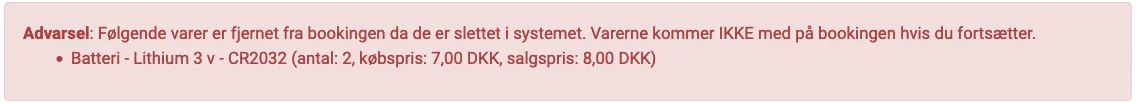 Hvis en vare slettes, så kommer der en advarsel, hvis man forsøger at lave en ombooking, hvor varen har været brugt